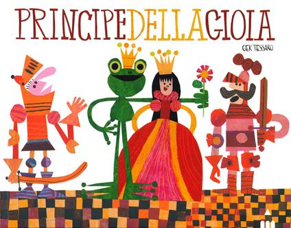 Principe della gioia. Ediz. a colori - Gek Tessaro - copertina