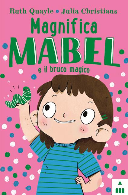 Magnifica Mabel e il bruco magico - Ruth Quayle - copertina