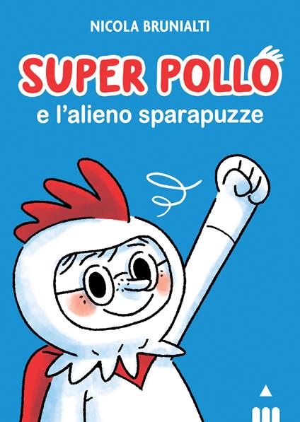 Super Pollo e l'alieno sparapuzze - Nicola Brunialti - copertina