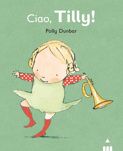 Ciao Tilly! Ediz. illustrata - Polly Dunbar - copertina