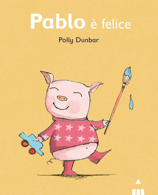Pablo è felice. Ediz. illustrata - Polly Dunbar - copertina