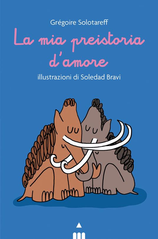 La mia preistoria d'amore - Grégoire Solotareff - copertina