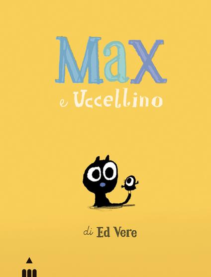 Max e Uccellino. Ediz. a colori - Ed Vere - copertina