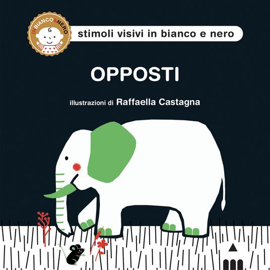 Opposti. Ediz. a colori - Raffaella Castagna - copertina