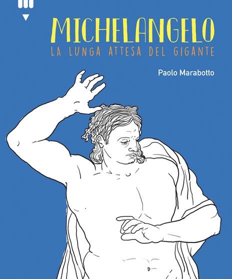 Michelangelo. La lunga attesa del gigante - Paolo Marabotto - copertina