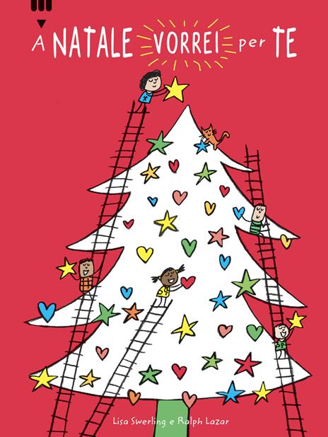 A Natale vorrei per te.... Ediz. a colori - Lisa Swerling,Ralph Lazar - copertina