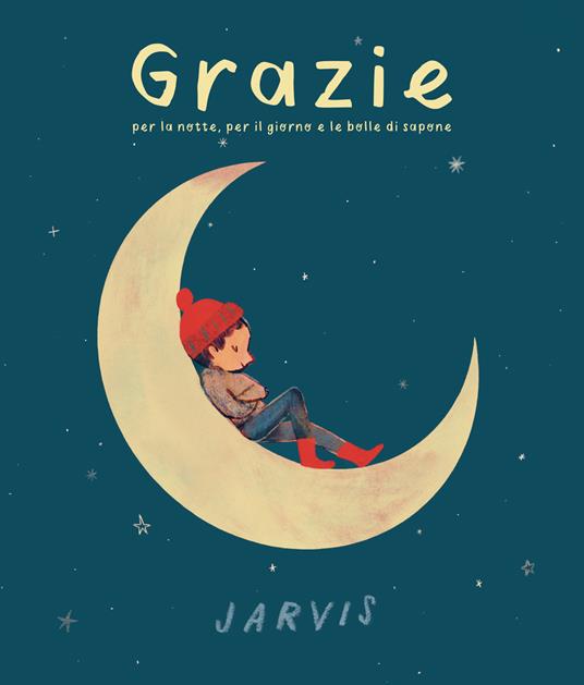 Grazie per la notte, per il giorno e le bolle di sapone. Ediz. a colori - Jarvis - copertina