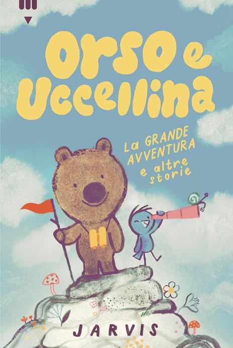 La grande avventura e altre storie. Orso e Uccellina. Ediz. a colori - Jarvis - copertina