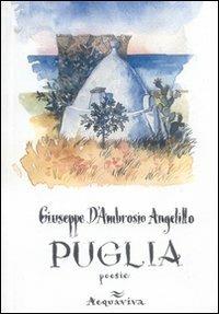 Puglia. Poesie - Giuseppe D'Ambrosio Angelillo - copertina