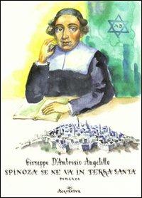 Spinoza se ne va in Terra Santa - Giuseppe D'Ambrosio Angelillo - copertina