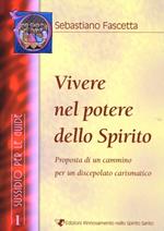 Vivere nel potere dello Spirito. Sussidio per le guide. Vol. 1