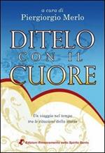 Ditelo con il cuore. Un viaggio nel tempo tra le citazioni della storia