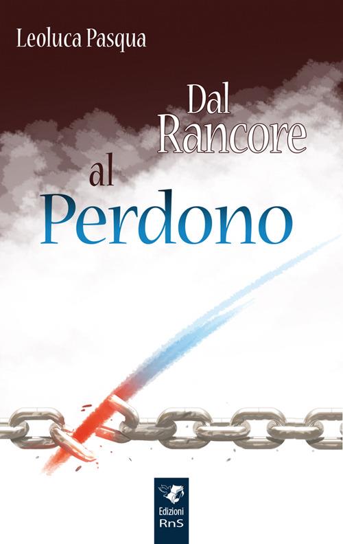 Dal rancore al perdono - Leoluca Pasqua - copertina
