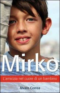 Mirko. L'amicizia nel cuore di un bambino - Alvaro Correa - copertina