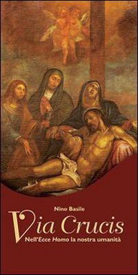 Via Crucis. Nell'Ecce Homo la nostra umanità - copertina