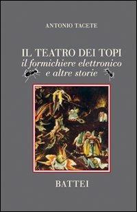 Il teatro dei topi. Il formichiere elettronico e altre storie - Antonio Tacete - copertina