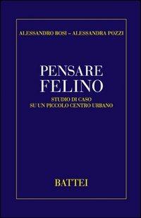 Pensare felino. Studio di caso su un piccolo centro urbano - Alessandro Bosi,Alessandra Pozzi - copertina