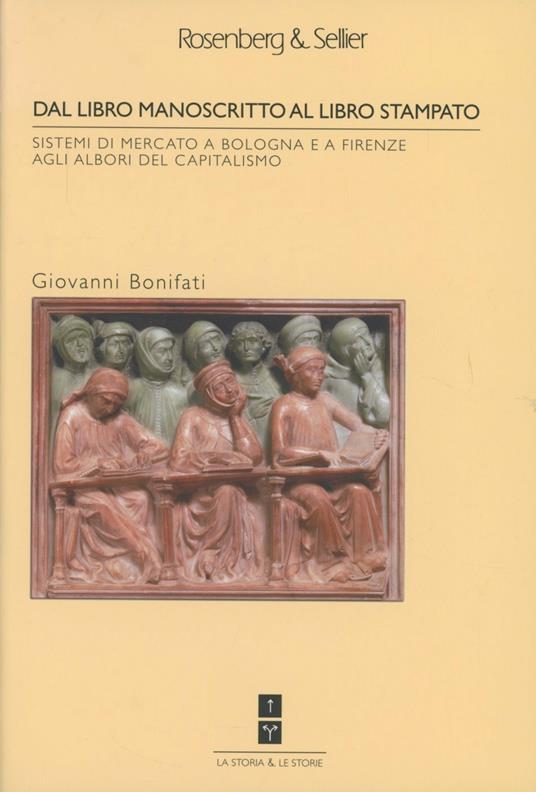 Dal libro manoscritto al libro stampato. Sistemi di mercato a Bologna e Firenze agli albori del capitalismo - Giovanni Bonifati - copertina