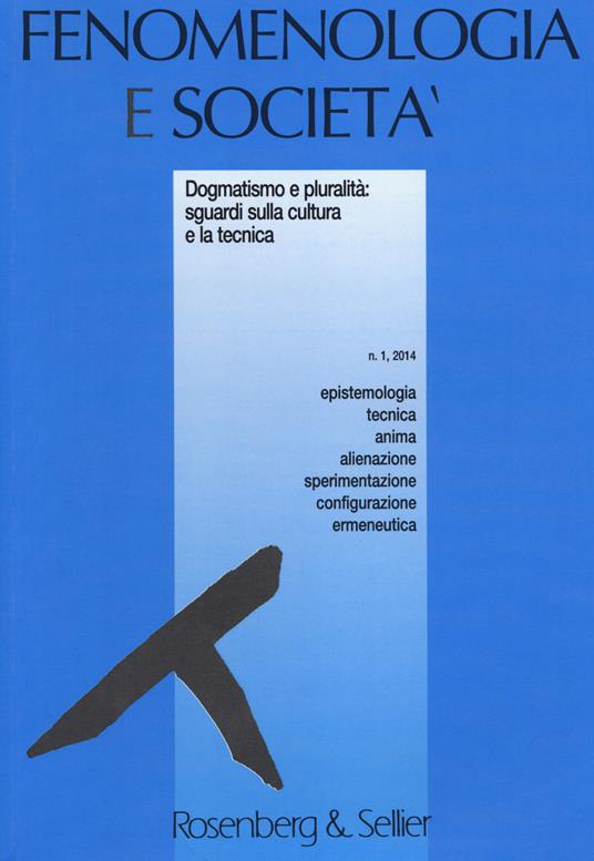 Fenomenologia e società (2014). Vol. 1: Dogmatismo e pluralità: sguardi sulla cultura e la tecnica. - copertina