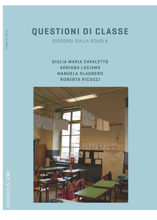 Questioni di classe. Discorsi sulla scuola - Giulia Maria Cavaletto,Adriana Luciano,Manuela Olagnero - copertina