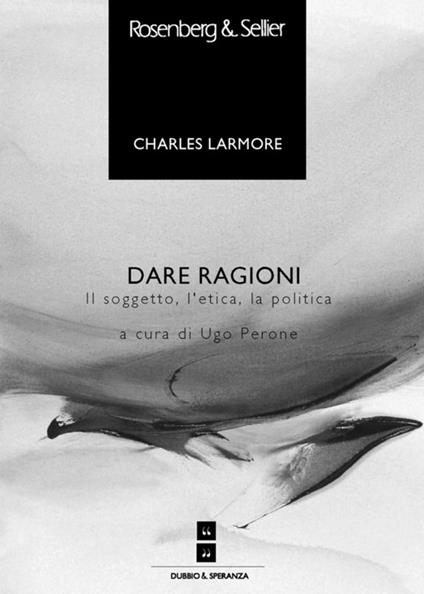 Dare ragioni - Charles Larmore,Ugo Perone - ebook