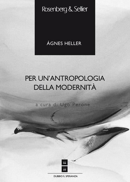 Per un'antropologia della modernità - Ágnes Heller,Ugo Perone - ebook