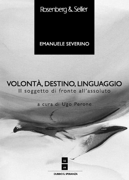 Volontà, destino, linguaggio - Emanuele Severino,Ugo Perone - ebook