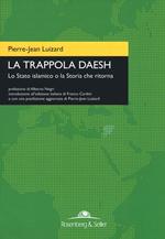 La trappola Daesh. Lo Stato islamico o la Storia che ritorna