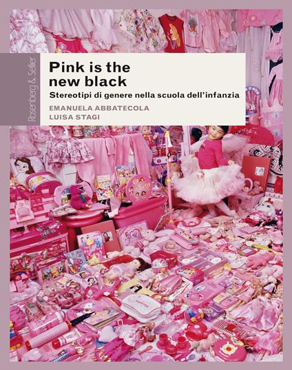 Pink is the new black. Stereotipi di genere nella scuola dell'infanzia - Emanuela Abbatecola,Luisa Stagi - copertina