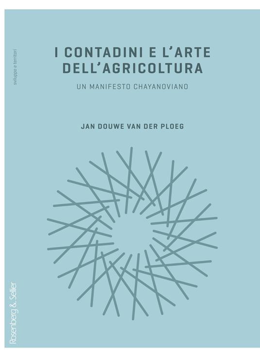 I contadini e l'arte dell'agricoltura. Un manifesto chayanoviano - Jan Douwe Van der Ploeg - copertina