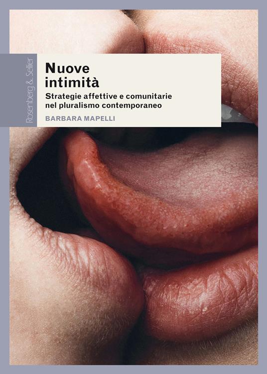 Nuove intimità. Strategie affettive e comunitarie nel pluralismo contemporaneo - Barbara Mapelli - copertina