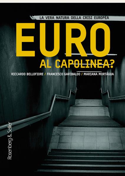 Euro al capolinea? La vera natura della crisi europea - Riccardo Bellofiore,Francesco Garibaldo,Mariana Mortágua - copertina
