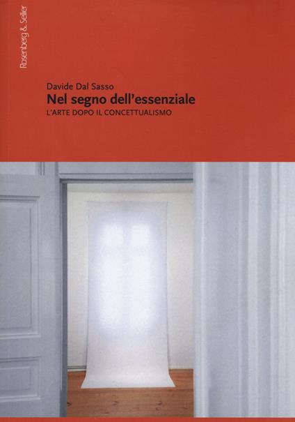 Nel segno dell'essenziale. L'arte dopo il concettualismo - Davide Dal Sasso - copertina