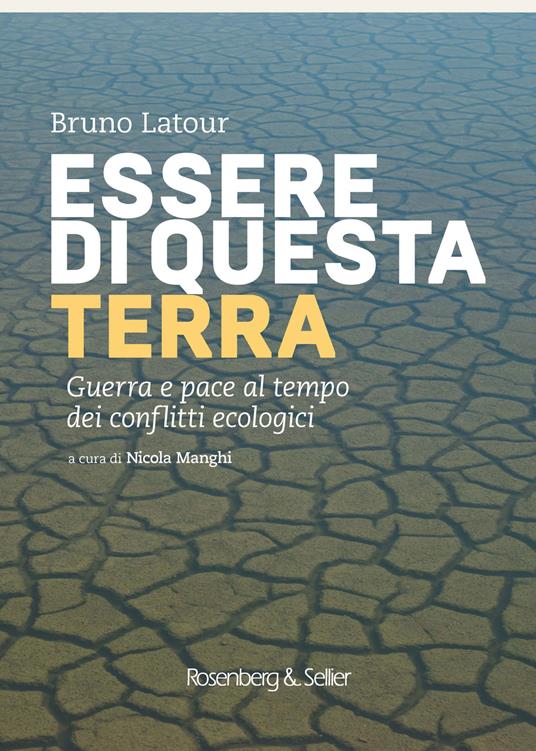 Essere di questa terra. Guerra e pace al tempo dei conflitti ecologici - Bruno Latour - copertina