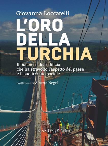 L'oro della Turchia. Il business dell'edilizia che ha stravolto l'aspetto del Paese e il suo tessuto sociale - Giovanna Loccatelli - copertina