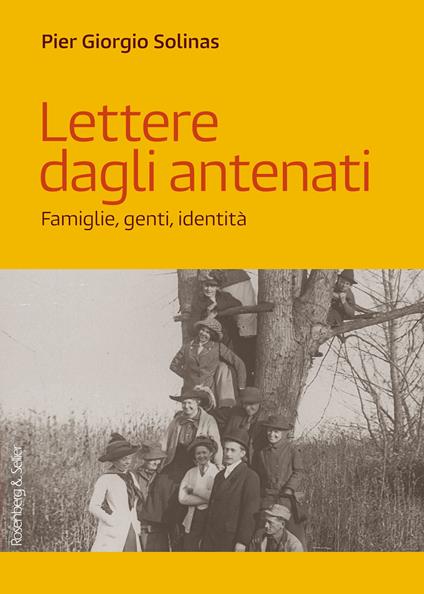 Lettere dagli antenati. Famiglie, genti, identità - Pier Giorgio Solinas - copertina