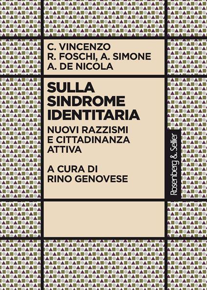 Sulla sindrome identitaria. Nuovi razzismi e cittadinanza attiva - Cristina Vincenzo,Renato Foschi,Anna Simone - copertina