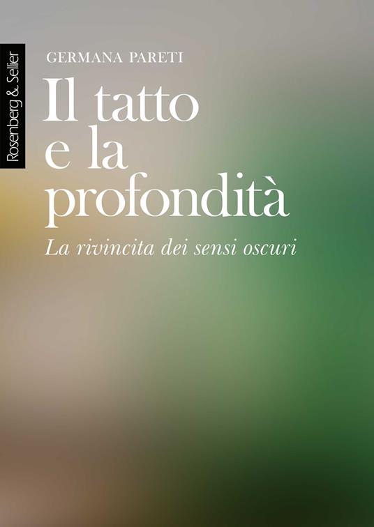 Il tatto e la profondità. La rivincita dei sensi oscuri - Germana Pareti - copertina