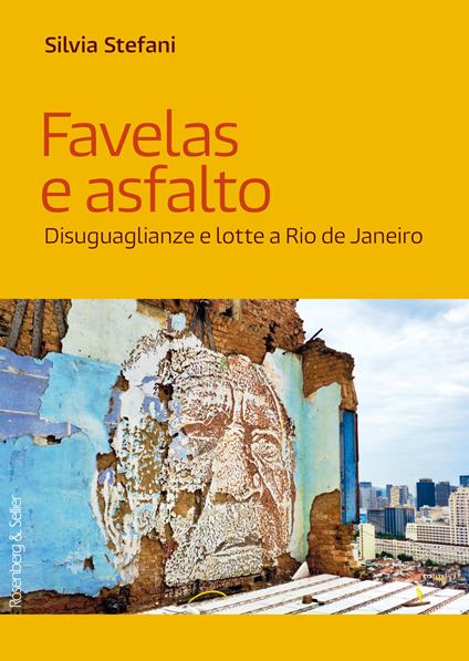 Favelas e asfalto. Disuguaglianze e lotte a Rio de Janeiro - Silvia Stefani - copertina