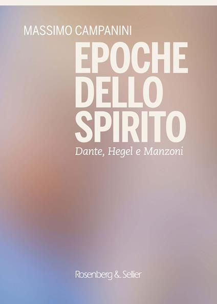 Epoche dello spirito. Dante, Hegel e Manzoni - Massimo Campanini - ebook