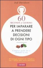 Sessanta secondi al giorno per imparare a prendere decisioni di ogni tipo