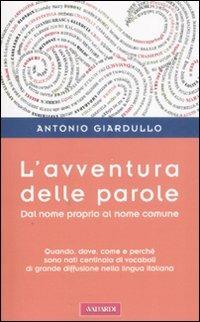 L' avventura delle parole. Dal nome proprio al nome comune - Antonio Giardullo - 2
