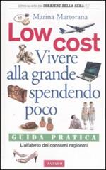 Low cost. Vivere alla grande spendendo poco