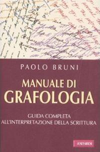 Manuale di grafologia. Guida completa all'interpretazione della scrittura - Paolo Bruni - copertina