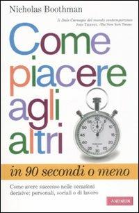 Come piacere agli altri in 90 secondi o meno - Nicholas Boothman - copertina