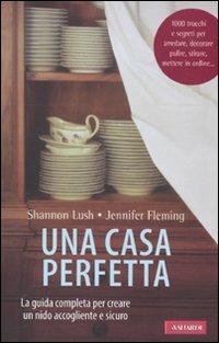 Una casa perfetta - Shannon Lush,Jennifer Fleming - copertina