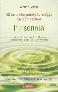 Cinquanta cose che potete fare oggi per combattere l'insonnia - Wendy Green - copertina