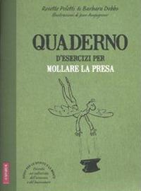 Quaderno d'esercizi per mollare la presa - Rosette Poletti,Barbara Dobbs - copertina