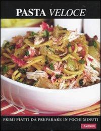 Pasta veloce. Primi piatti da preparare in pochi minuti - copertina