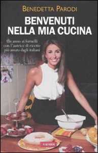 Benvenuti nella mia cucina. 255 ricette facili e di sicura riuscita. Ediz. illustrata